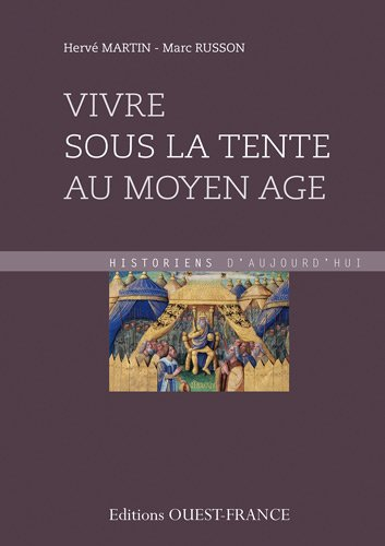 Vivre sous la tente au Moyen Age : Ve-XVe siècle
