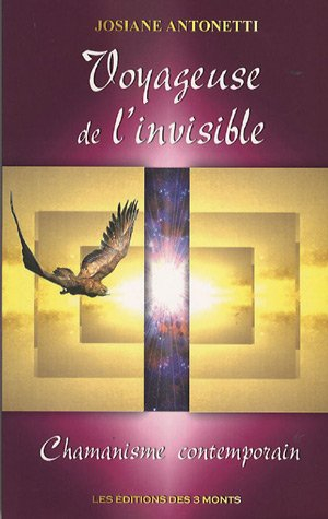 Voyageuse de l'invisible : chamanisme contemporain