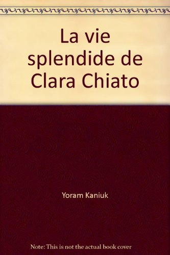 La vie splendide de Clara Chiato