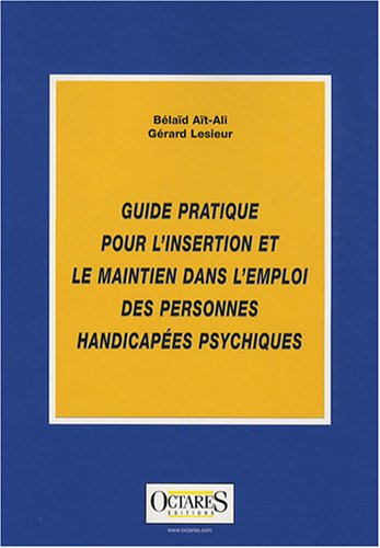Guide pratique pour l'insertion et le maintien dans l'emploi des personnes handicapées psychiques