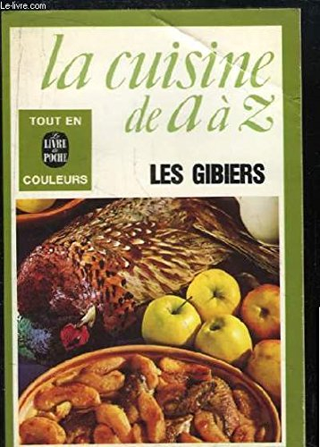 La Cuisine de A à Z 8 : les gibiers