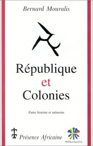 République et colonies : entre histoire et mémoire, la République française et l'Afrique