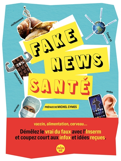 Fake news santé : vaccin, alimentation, cerveau... : démêlez le vrai du faux avec l'Inserm et coupez