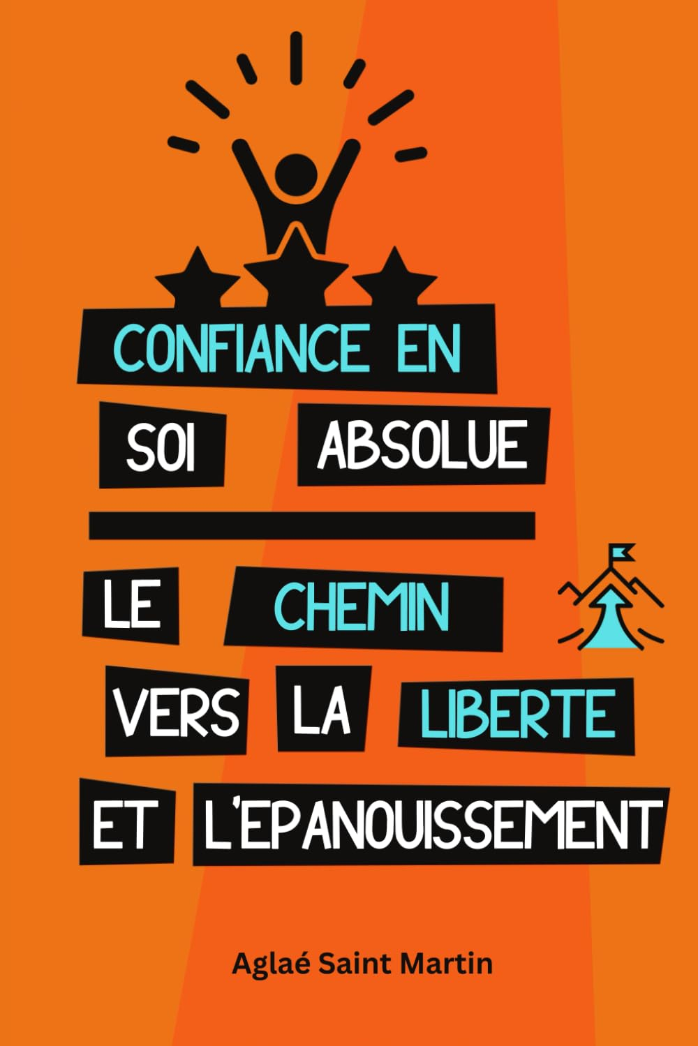 Confiance en soi absolue - Le chemin vers la liberté et l'épanouissement