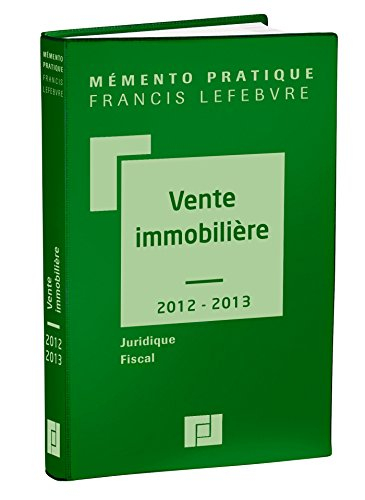 Vente immobilière 2012-2013 : juridique, fiscal