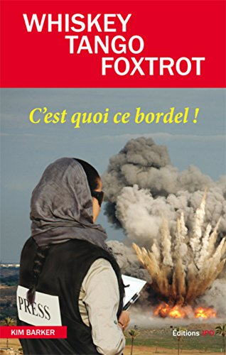 Whiskey tango foxtrot : c'est quoi ce bordel !