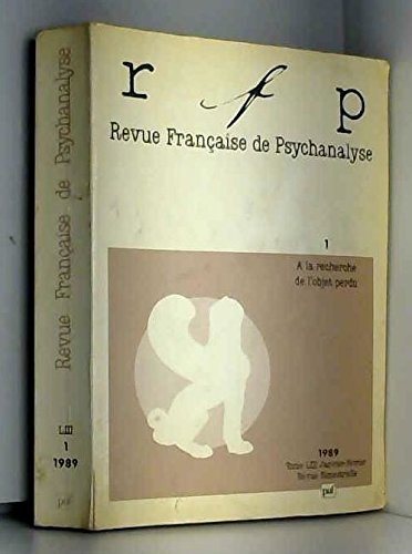 Revue française de psychanalyse, n° 53-1. A la recherche de l'objet perdu : actes