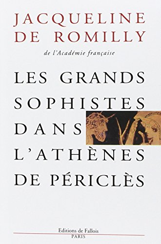 Les Grands sophistes dans l'Athènes de Périclès