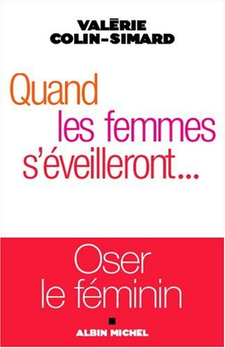 Quand les femmes s'éveilleront : oser le féminin