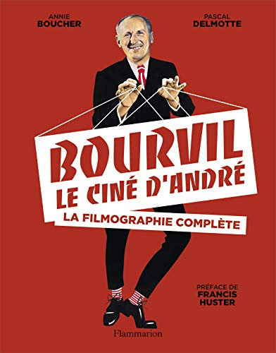 Bourvil, le ciné d'André : la filmographie complète