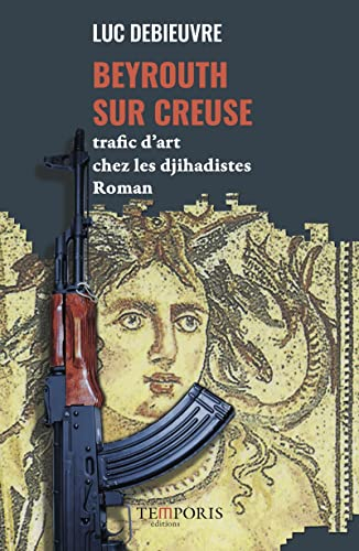 Beyrouth sur Creuse : trafic d'art chez les djihadistes