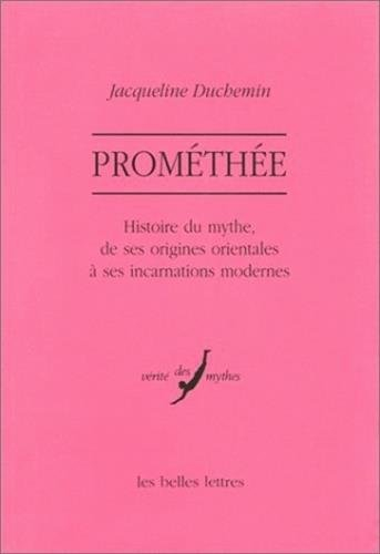Prométhée : histoire du mythe, de ses origines orientales à ses incarnations modernes
