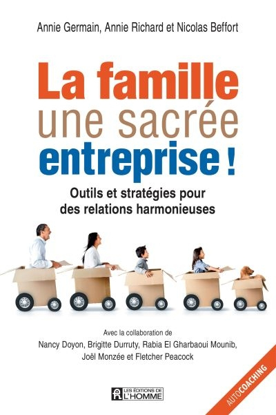 La famille une sacrée entreprise! : outils et stratégies pour des relations harmonieuses