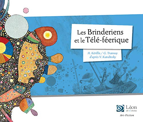 Les Brinderiens et le télé-féerique : un voyage dans les oeuvres de Vassili Kandinsky