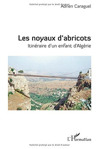 Les noyaux d'abricots : itinéraire d'un enfant d'Algérie