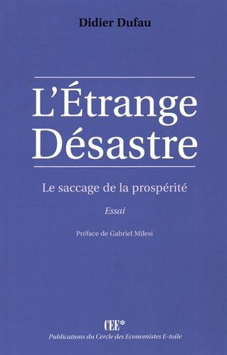 l'étrange désastre : le saccage de la prospérité