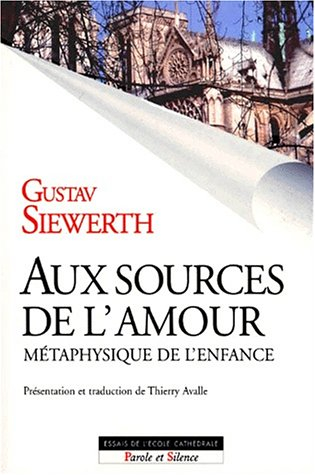 Aux sources de l'amour : métaphysique de l'enfance