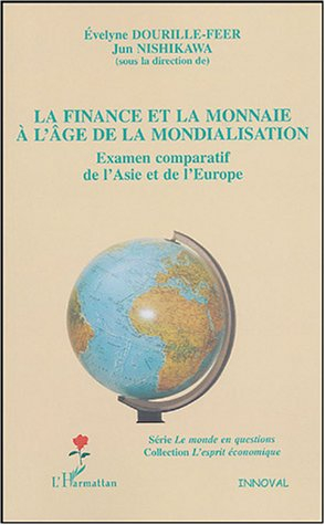 La finance et la monnaie à l'âge de la mondialisation : examen comparatif de l'Asie et de l'Europe