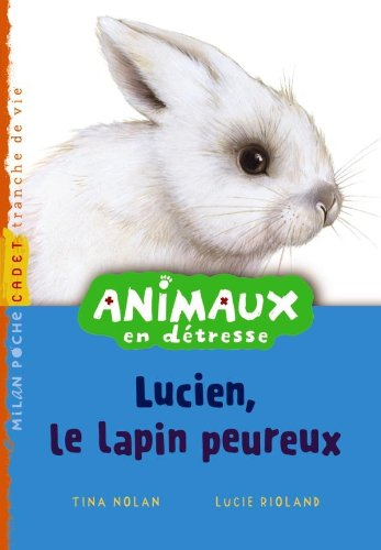 Animaux en détresse. Lucien, le lapin peureux