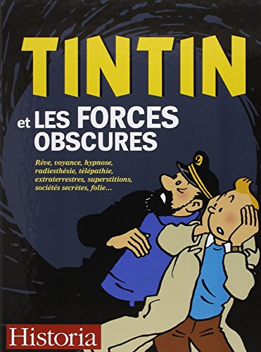 Tintin et les forces obscures : rêve, voyance, hypnose, radiesthésie, télépathie, extraterrestres, s