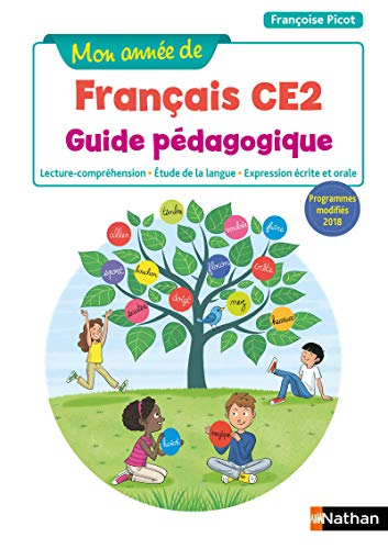 Mon année de français CE2 : guide pédagogique : lecture-compréhension, étude de la langue, expressio