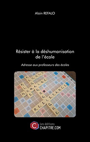 Résister à la déshumanisation de l'école: Adresse aux professeurs des écoles