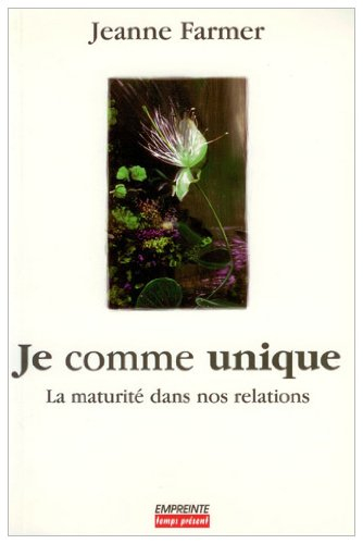 Je comme unique : la maturité dans nos relations