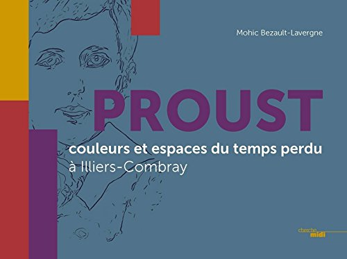 Proust : couleurs et espaces du temps perdu à Illiers-Combray