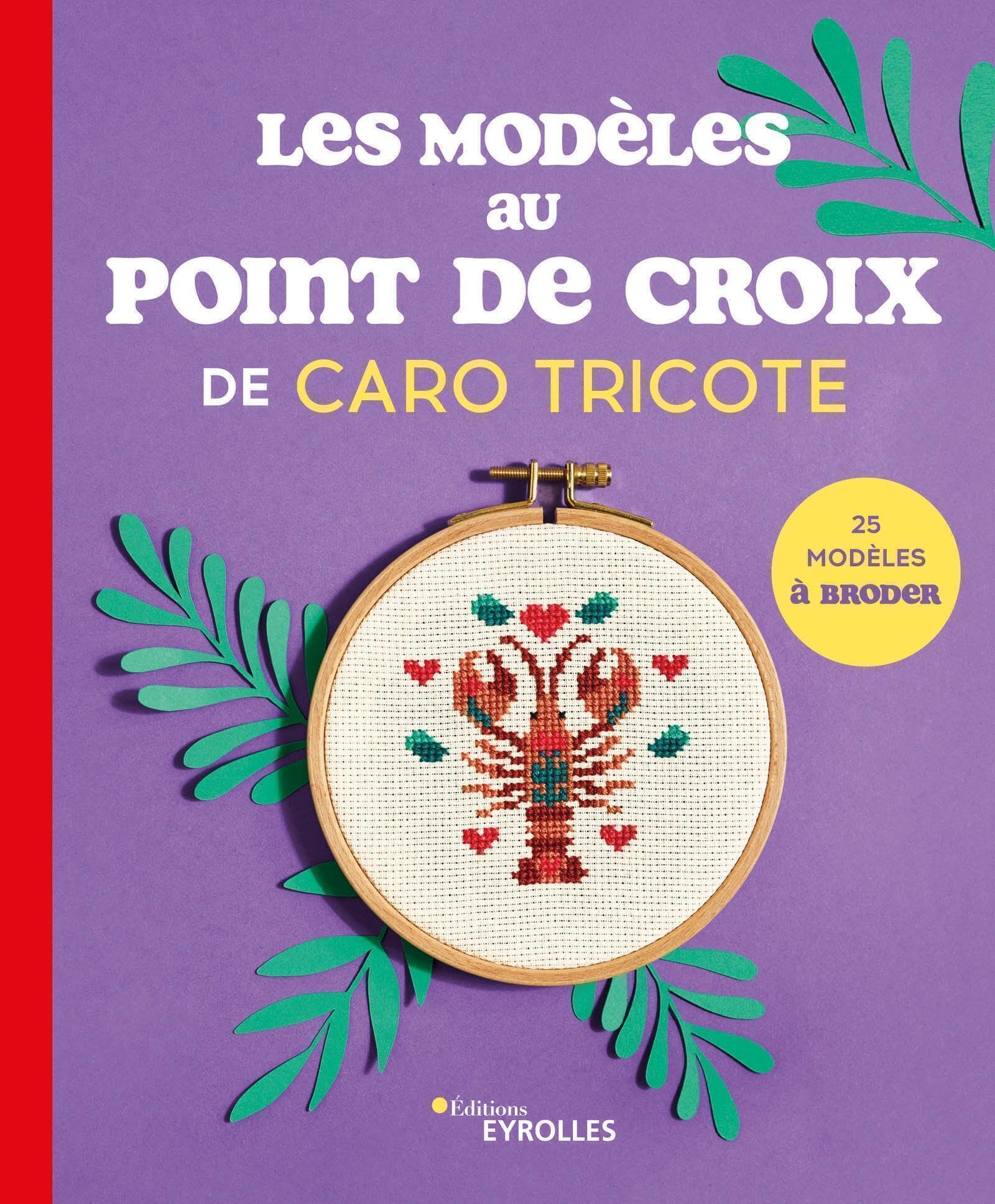 Les modèles au point de croix de Caro tricote : 20 modèles à broder