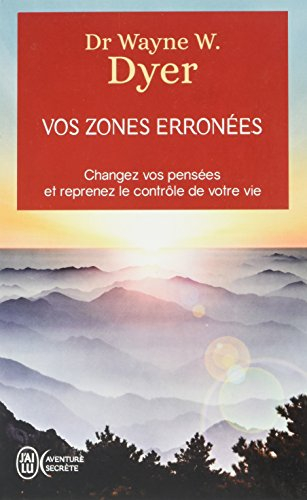 Vos zones erronées : techniques audacieuses mais simples pour prendre en main les schémas malsains d
