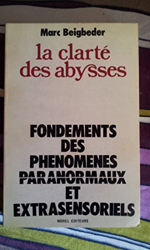 la clarté des abysses : fondements des phénomènes paranormaux et extrasensoriels