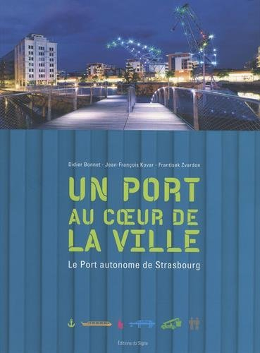 Un port au coeur de la ville : le port autonome de Strasbourg