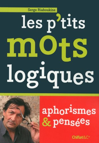 Les p'tits mots logiques : aphorismes & pensées