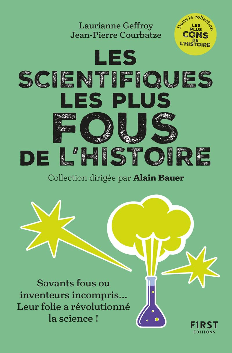 Les scientifiques les plus fous de l'histoire : savants fous ou inventeurs incompris... Leur folie a