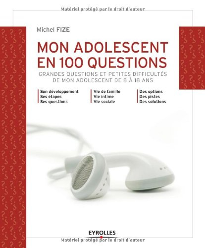 Mon adolescent en 100 questions : grandes questions et petites difficultés de mon adolescent de 8 à 