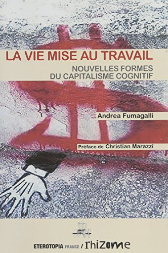 La vie mise au travail : nouvelles formes du capitalisme cognitif