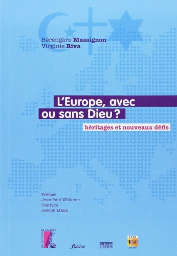 L'Europe, avec ou sans Dieu ? : héritages et nouveaux défis
