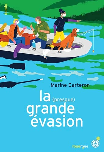 La (presque) grande évasion ou Le déconfinement sauvage (et parfaitement illégal) d'une fille, de de