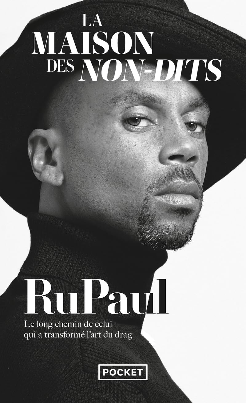 La maison des non-dits : l'autobiographie : le long chemin de celui qui a transformé l'art du drag