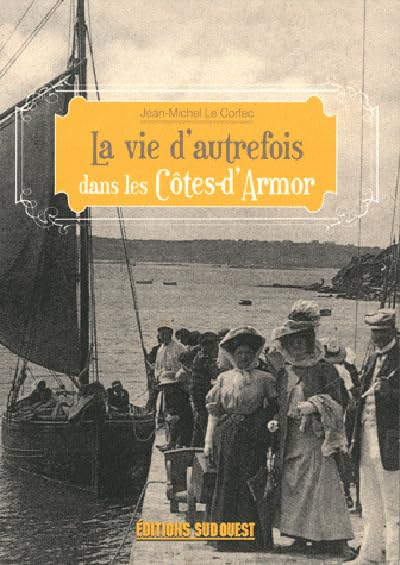 La vie d'autrefois dans les Côtes-d'Armor