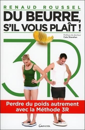 Du beurre, s'il vous plaît ! : perdre du poids autrement avec la méthode 3R