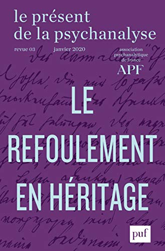 Le présent de la psychanalyse, n° 3. Le refoulement en héritage