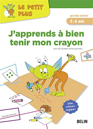 J'apprends à bien tenir mon crayon grande section, 5-6 ans : pour les droitiers et les gauchers