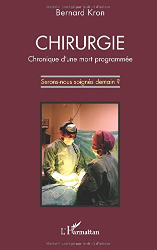Chirurgie : chronique d'une mort programmée : serons-nous soignés demain ?