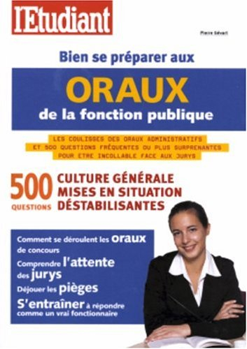 Bien se préparer aux oraux de la fonction publique : 500 questions, culture générale, mises en situa