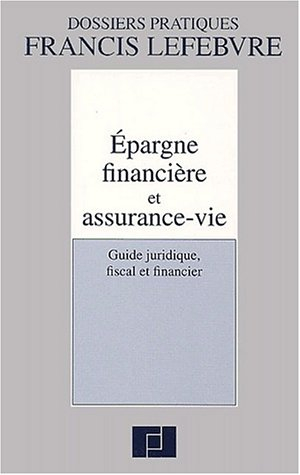 Epargne financière et assurance-vie : guide juridique, fiscal et financier