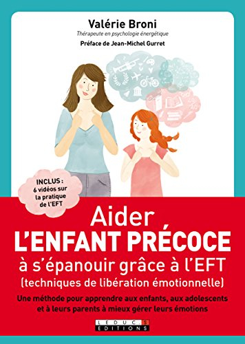 Aider l'enfant précoce à s'épanouir grâce à l'EFT, techniques de libération émotionnelle : une métho