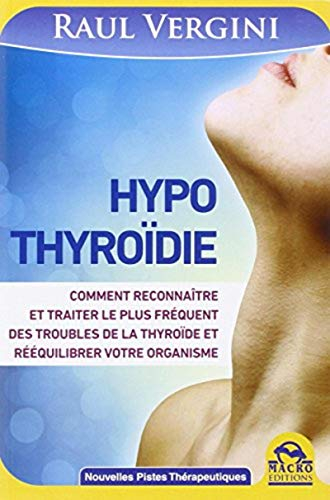 Hypothyroïdie : comment reconnaître et traiter le plus fréquent des troubles de la thyroïde et rééqu