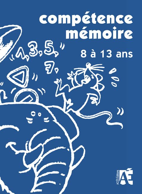 Compétence mémoire : méthode, activités, situations : 8 à 13 ans