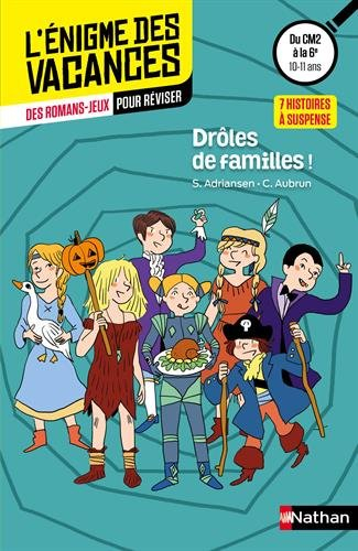 Drôles de familles ! : 7 histoires à suspense : des romans-jeux pour réviser, du CM2 à la 6e, 10-11 